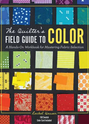 The Quilter's Field Guide to Color